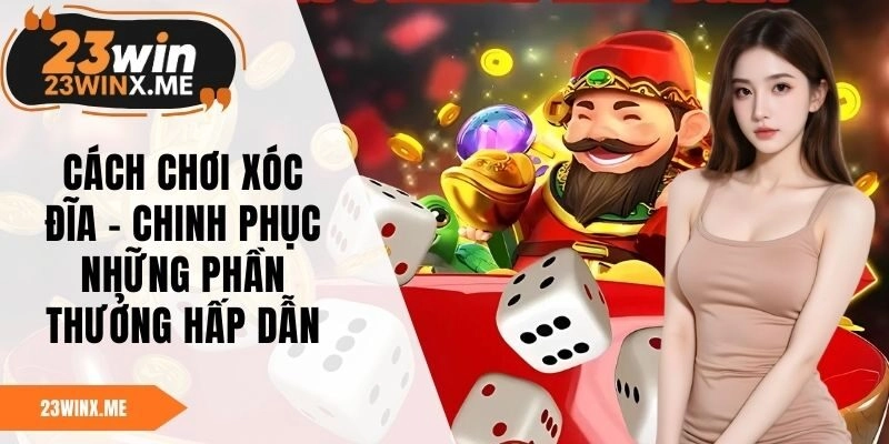 Cách Chơi Xóc Đĩa – Chinh Phục Những Phần Thưởng Hấp Dẫn