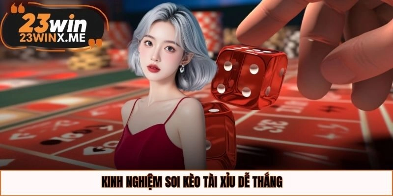Kinh nghiệm soi kèo tài xỉu dễ thắng